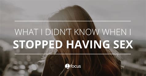 What I Didn T Know When I Stopped Having Sex FOCUS