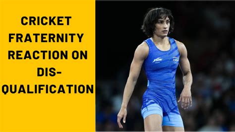 Cricket Fraternity Reacts To Vinesh Phogat S Disqualification Cricket