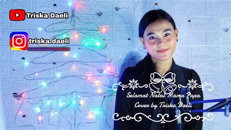 Selamat Natal Mama Papa Victor Hutabarat Cover By Triska Daeli