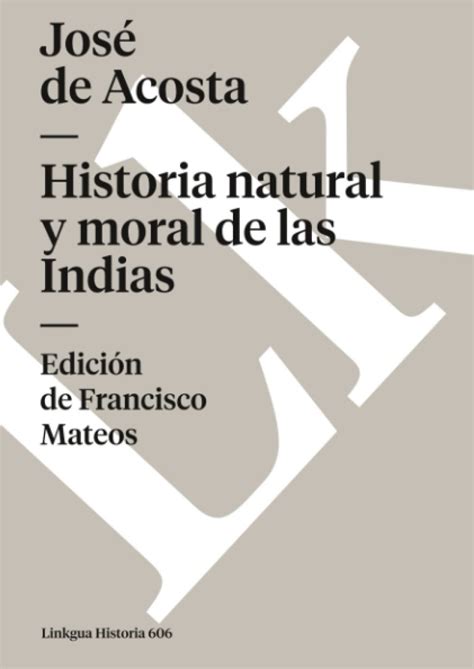 Historia Natural Y Moral De Las Indias 606 Historia Viajes Amazon