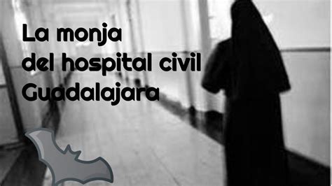 La Monja Del Hospital Civil De Guadalajara YouTube