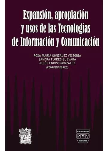 Expansión Apropiación Y Usos De Las Tecnologías De Información Y