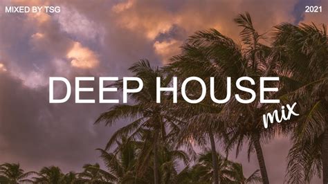 Deep House Mix 2021 Vol 1 Mixed By TSG YouTube