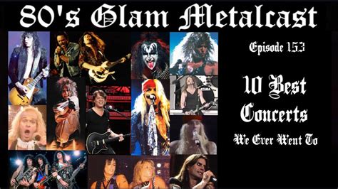 80s Glam Metalcast Ep 153 “10 Best Concerts We Ever Went To” Youtube