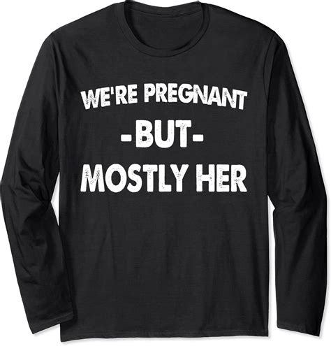 Were Pregnant But Mostly Her Funny Mens Pregnant T