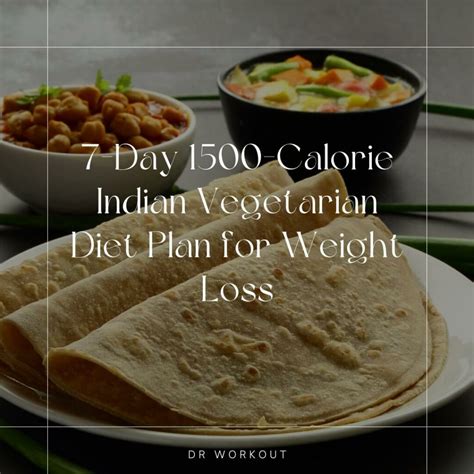 7 Day 1500 Calorie Indian Vegetarian Diet Plan For Weight Loss With Pdf Dr Workout