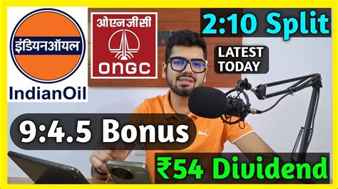 Indian Oil ONGC 9 Stocks Declared High Dividend Bonus Split With