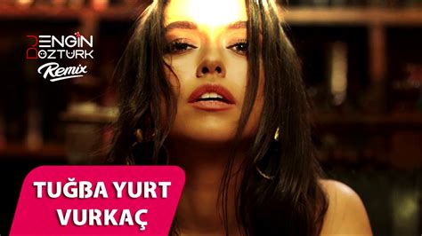 Tuğba Yurt Vurkaç Engin Öztürk Remix YouTube