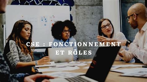 Cse Tout Savoir Sur Le Comité Social Et économique