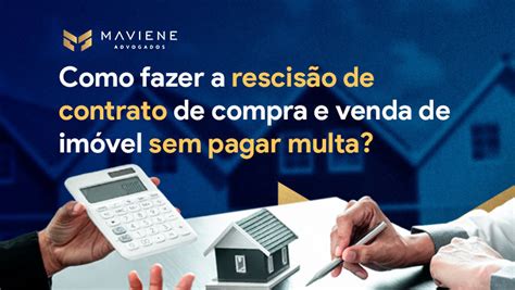 Como fazer a rescisão de contrato de compra e venda de imóvel sem pagar