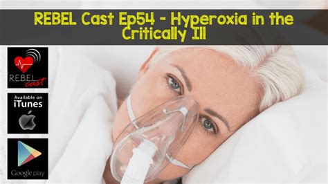 Hyperoxia in the Critically Ill - REBEL EM - Emergency Medicine Blog