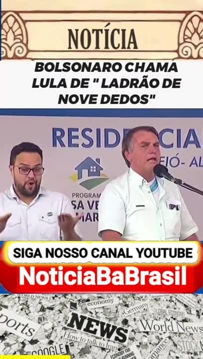 Bolsonaro Chama Lula De Ladr O De Nove Dedos