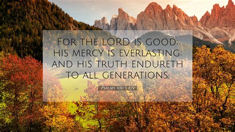 Psalms Kjv Desktop Wallpaper For The Lord Is Good His Mercy Is