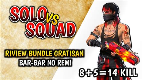 SOLO VS SQUAD REVIEW BUNDLE GRATISAN BAR BAR NO REM FREE FIRE