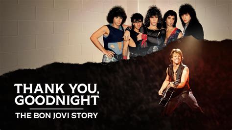 Thank You Goodnight The Bon Jovi Story Hulu Docuseries Where To Watch