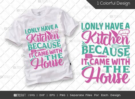 I Only Have A Kitchen Because It Came With The House Svg Cut File