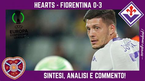 Hearts Fiorentina Sintesi Analisi E Commento Youtube