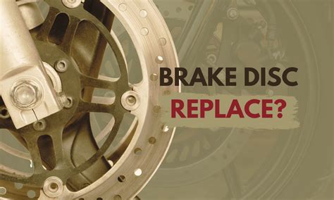 Brake The Disc When To Replace Motorcycle Disc Rotors Bike Restart