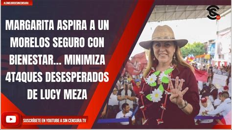 Margarita Aspira A Un Morelos Seguro Con Bienestar Minimiza T Ques