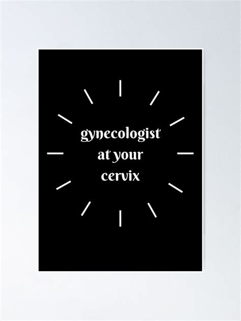 Gynecologist At Your Cervix Poster By Blackeagle56883 Redbubble