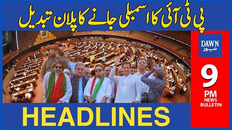 PTI Ka Assembly Jany Ka Plan Tabdeel 9 PM Dawn News Headlines