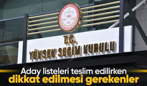 Yerel seçimlerde aday listeleri teslim edilirken nelere dikkat edilmeli