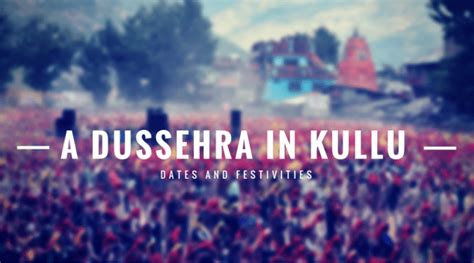 Kullu Dussehra 2024 - Dates, Celebrations and Festivities