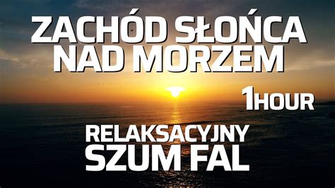 Zach D S O Ca Nad Morzem I Relaksacyjny Szum Fal Hour Youtube