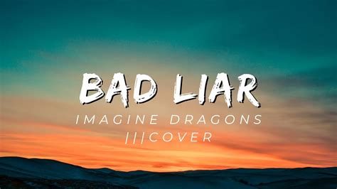 Lirik Lagu Bad Liar Imagine Dragons Cover Youtube