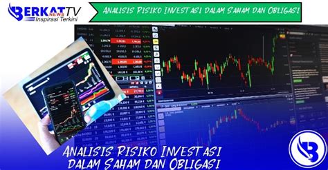 Analisis Risiko Investasi Dalam Saham Dan Obligasi Berkatnews Tv