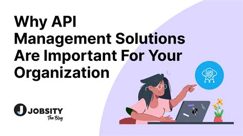 Why Api Management Solutions Are Important For Your Organization