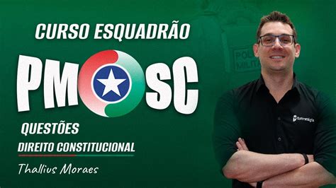 Esquadr O Pm Sc Quest Es De Direito Constitucional Prof Thallius