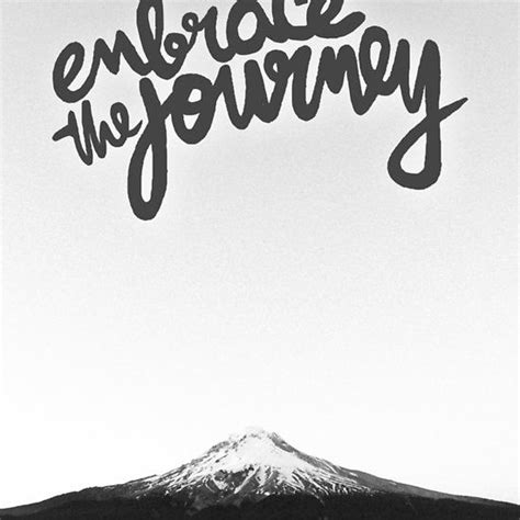 Embrace The Journey One Should Remind Oneself Daily With Inspirational