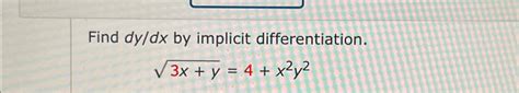 Solved Find Dydx ﻿by Implicit Differentiation 3x Y2 4 X2y2