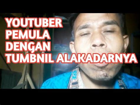 Youtuber Pemula Baru Sadar Tumbnil Itu Penting YouTube