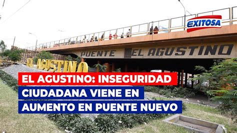 El Agustino Inseguridad Ciudadana Viene En Aumento En Puente Nuevo