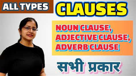 CLAUSES AND ITS TYPES WITH EXAMPLES NOUN CLAUSE ADJECTIVE CLAUSE