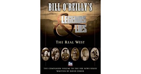 Bill Oreillys Legends And Lies The Real West By David Fisher