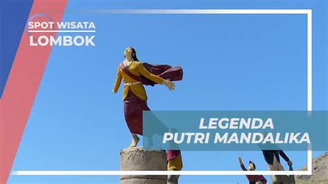 Mengenal Kisah Legenda Putri Mandalika Di Lombok