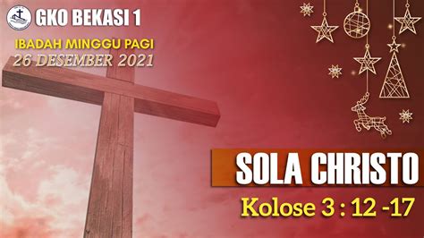 Ibadah Minggu Desember Gko Bekasi Sola Christo