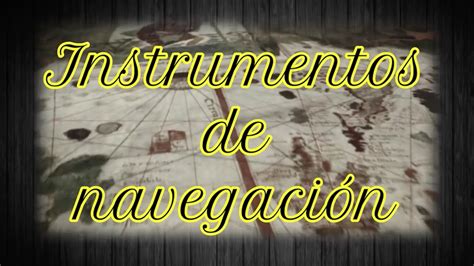 Instrumentos de navegación en el siglo XVI YouTube