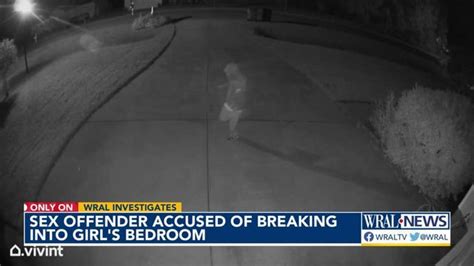 There Was A Random Man In My Room Last Night Sex Offender Went Into Girl S Room During Fuquay