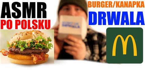 asmr po polsku kanapka burger drwala mcdonald s dźwięki jedzenia asmr