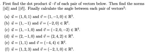 Solved First Find The Dot Product U⋅v Of Each Pair Of