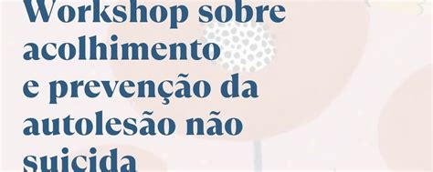 Workshop sobre acolhimento e prevenção da autolesão não suicida