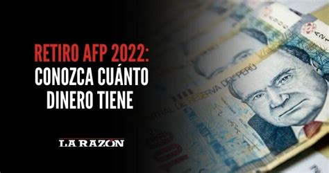 Retiro Afp 2022 Conozca Cuánto Dinero Tiene La Razón