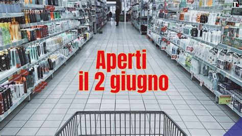 Supermercati Aperti Il Giugno Orari Di Apertura E Chiusura