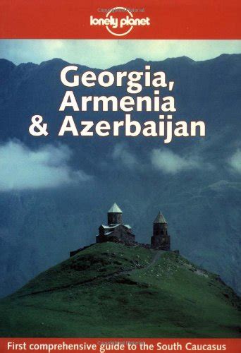 Lonely Planet Georgia Armenia Azerbaijan Lonely Planet Georgia