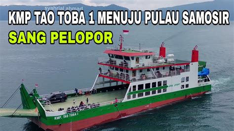 KMP TAO TOBA 1 BERLAYAR MENUJU PULAU SAMOSIR YouTube