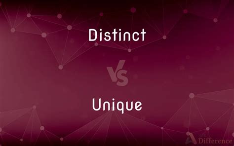 Distinct Vs Unique — Whats The Difference